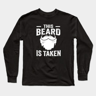 This Beard Is Taken Long Sleeve T-Shirt